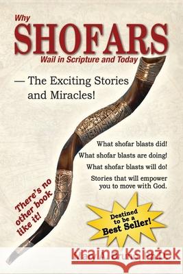 Why Shofars Wail in Scripture and Today: The Exciting Stories and Miracles! Mary a. Brun 9781533383020 Createspace Independent Publishing Platform - książka
