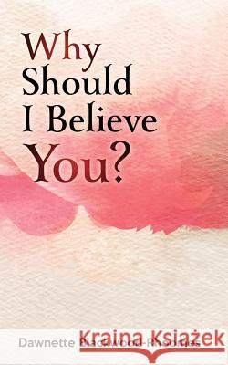 Why Should I Believe You? Dawnette Blackwood-Rhoomes 9781512198997 Createspace - książka