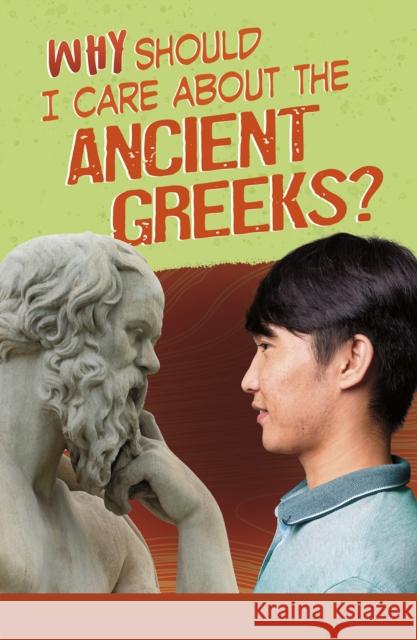 Why Should I Care About the Ancient Greeks? Don Nardo 9781474794244 Capstone Global Library Ltd - książka