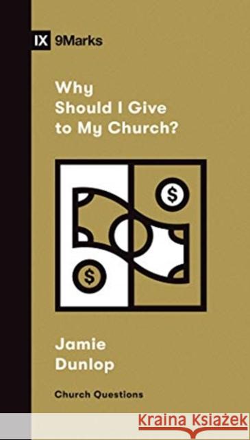 Why Should I Give to My Church? Jamie Dunlop 9781433572432 Crossway Books - książka