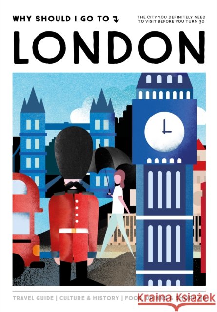 Why Should I Go To London: The city you definitely need to visit before you turn 30 Team WSIGT 9789493338098 Mo Media, Netherlands - książka