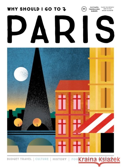 Why Should I Go To Paris: The city you definitely need to visit before you turn 30 Team WSIGT 9789493338081 Mo Media, Netherlands - książka