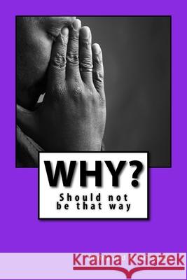 why?: Should not be that way Donna and Arnie Gilson 9781539501961 Createspace Independent Publishing Platform - książka