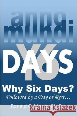 Why Six Days?: The Impact of Creation on Theology Ronald C Marks   9781732310803 Annomundi Publishing - książka