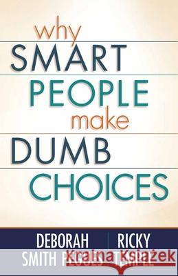 Why Smart People Make Dumb Choices Deborah Smit Ricky Temple Deborah Smith Pegues 9780736928526 Harvest House Publishers - książka