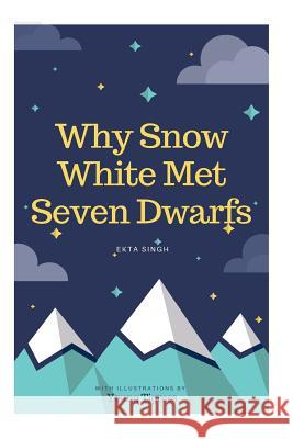 Why Snow White met seven dwarfs: An Unwritten Message - 2 Singh, Ekta 9781720570349 Createspace Independent Publishing Platform - książka