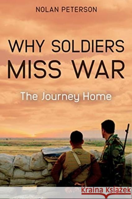 Why Soldiers Miss War: The Journey Home Nolan Peterson 9781612007731 Casemate - książka