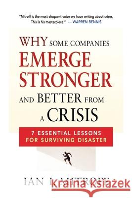 Why Some Companies Emerge Stronger and Better from a Crisis: 7 Essential Lessons for Surviving Disaster Mitroff, Ian I. 9780814413272 AMACOM/American Management Association - książka