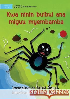 Why Spider Has Thin Legs - Kwa ninin buibui ana miguu myembamba Brigid Simiyu Wiehan d 9781922951748 Library for All - książka