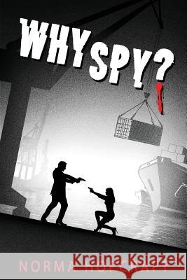 Why Spy? Norma J. Hopcraft 9780999408940 Norma Jaeger Hopcraft, Publisher - książka