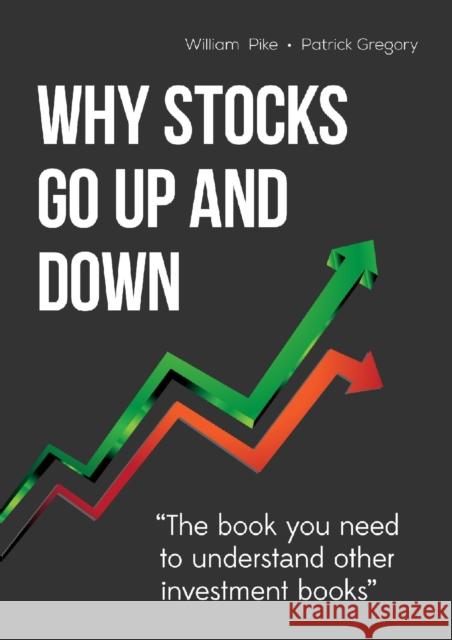 Why Stocks Go Up and Down William H. Pike Patrick C. Gregory 9780989298209 Bill Pike Press - książka