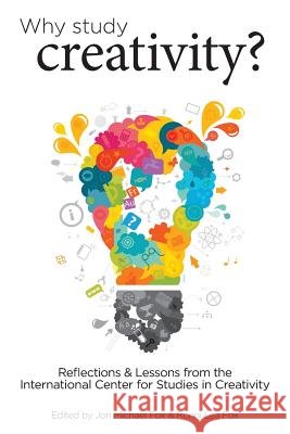 Why Study Creativity? Jon Michael Fox Ronni Lea Fox 9780984979561 Icsc Press - książka