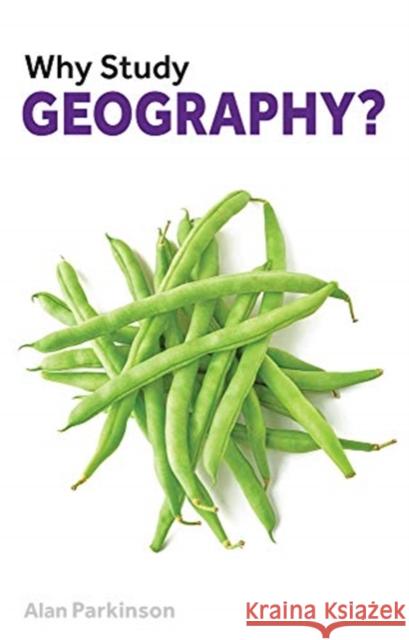 Why Study Geography? Alan Parkinson 9781913019150 London Publishing Partnership - książka