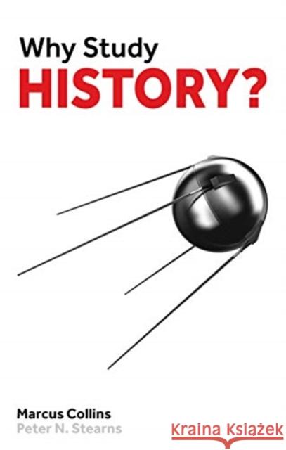 Why Study History? Peter N. Stearns Marcus Collins 9781913019044 London Publishing Partnership - książka