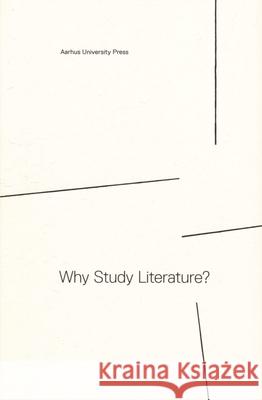 Why Study Literature? Rikke Kragelund Henrik Skov Nielsen 9788779345515 Aarhus Universitetsforlag - książka