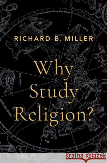 Why Study Religion? Richard B. Miller 9780197566817 Oxford University Press, USA - książka