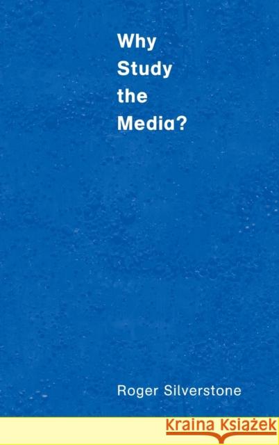 Why Study the Media? Roger Silverstone 9780761964537 Sage Publications - książka