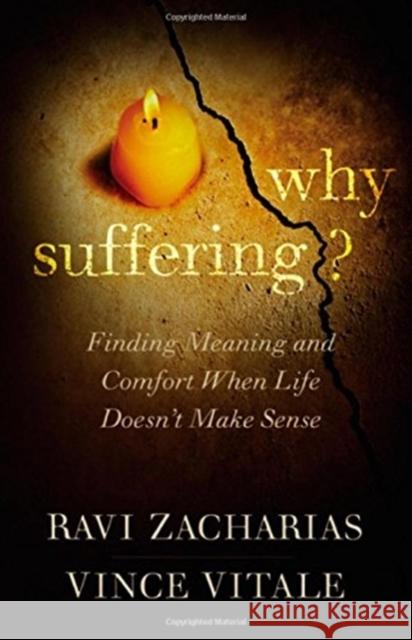 Why Suffering?: Finding Meaning and Comfort When Life Doesn't Make Sense Ravi Zacharias Vince Vitale 9781455549702 Faithwords - książka