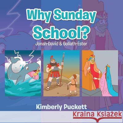 Why Sunday School?: Jonah-David & Goliath-Ester Kimberly Puckett 9781490706665 Trafford Publishing - książka