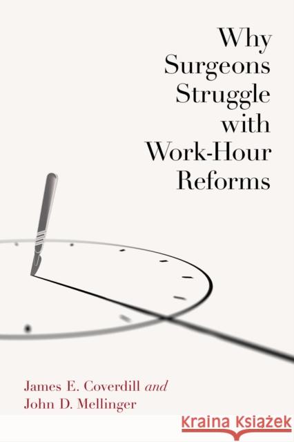 Why Surgeons Struggle with Work-Hour Reforms James Coverdill John Mellinger 9780826501059 Vanderbilt University Press - książka