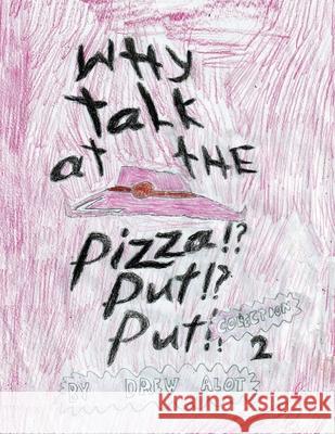 Why Talk At The Pizza Put Put!? (Collection 2) Drew Alot 9781917605274 Drew Alot - książka