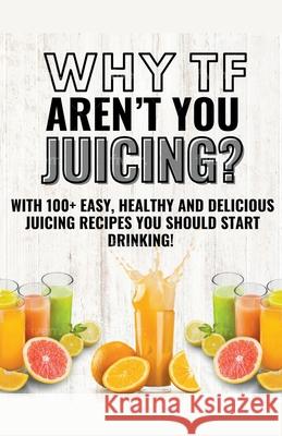 Why Tf Aren't You Juicing? Nathan Burns   9798215723241 Nathan Burns - książka