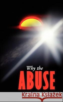 Why the Abuse Misty Smith 9781438922287 Authorhouse - książka