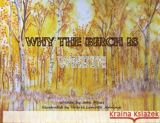 Why The Birch Is White Joan Moses Valerie Lamott 9781733911122 Moses Publishing Company - książka
