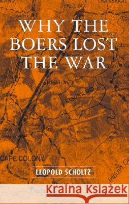 Why the Boers Lost the War Leopold Scholtz 9781403948809 Palgrave MacMillan - książka