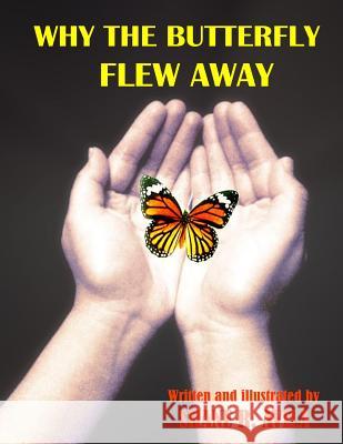 Why The Butterfly Flew Away Avila, Shane Rey 9781512119671 Createspace - książka