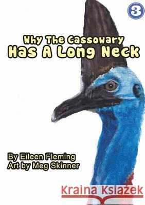 Why the Cassowary Has a Long Neck Eileen Fleming Meg Skinner 9781925795639 Library for All - książka