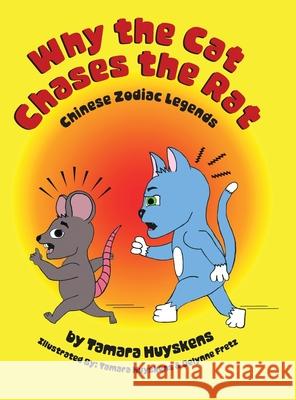 Why the Cat Chases the Rat: Chinese Zodiac Legends Tamara Huyskens Delynne Fretz Tamara Huyskens 9780228860037 Tellwell Talent - książka