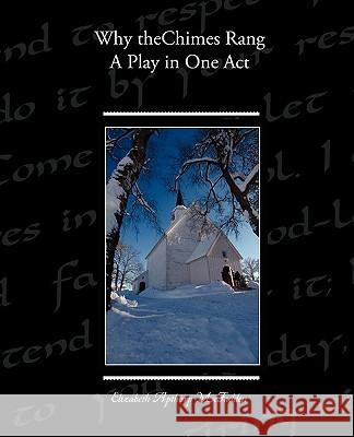 Why the Chimes Rang: A Play in One Act McFadden, Elizabeth Apthorp 9781438532806 Book Jungle - książka