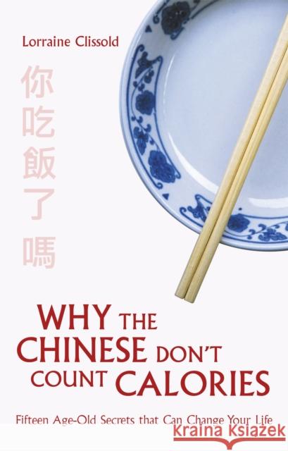 Why the Chinese Don't Count Calories Lorraine Clissold 9781472127662 Little, Brown Book Group - książka