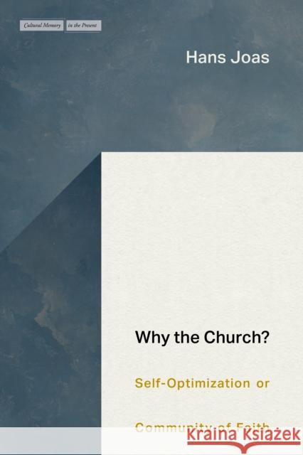 Why the Church?: Self-Optimization or Community of Faith Hans Joas 9781503638037 Stanford University Press - książka