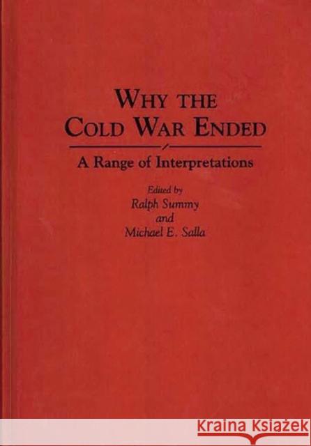 Why the Cold War Ended: A Range of Interpretations Salla, Michael E. 9780313295690 Greenwood Press - książka