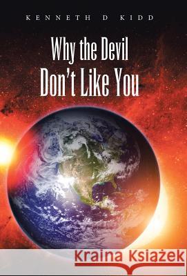 Why the Devil Don't Like You Kenneth D. Kidd 9781490857985 WestBow Press - książka