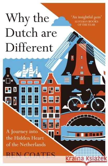 Why the Dutch are Different: A Journey into the Hidden Heart of the Netherlands: From Amsterdam to Zwarte Piet, the acclaimed guide to travel in Holland Ben Coates 9781857886856 John Murray Press - książka