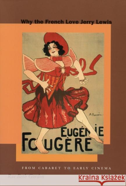 Why the French Love Jerry Lewis: From Cabaret to Early Cinema Gordon, Rae Beth 9780804738941 Stanford University Press - książka