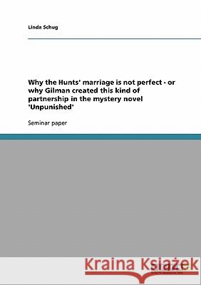 Why the Hunts' marriage is not perfect - or why Gilman created this kind of partnership in the mystery novel 'Unpunished' Linda Schug 9783638882781 Grin Verlag - książka
