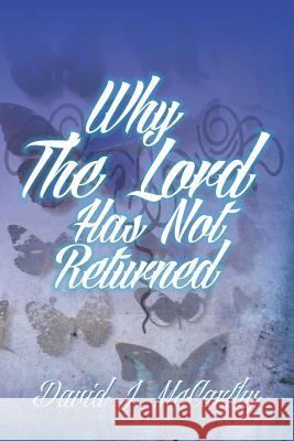 Why the Lord Has Not Returned David J. McCarthy 9781493100668 Xlibris Corporation - książka