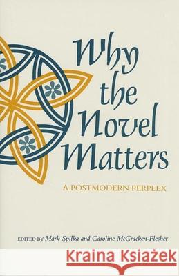 Why the Novel Matters: A Postmodern Perplex  9780253355546 Indiana University Press - książka