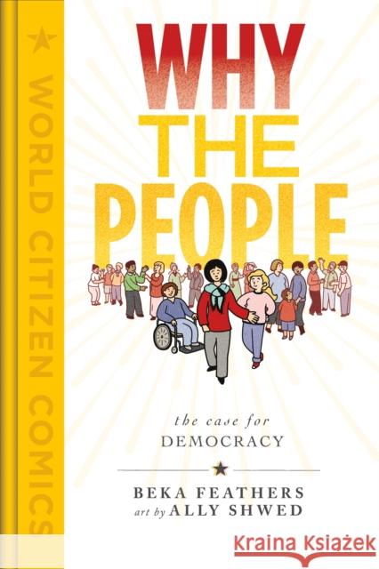 Why the People: The Case for Democracy Beka Feathers Ally Shwed 9781250760708 First Second - książka