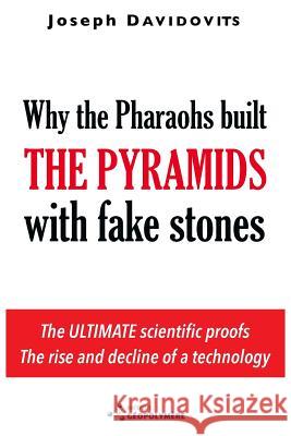 Why the Pharaohs Built the Pyramids with Fake Stones Davidovits, Joseph 9782951482043 Geopolymer Institute - książka