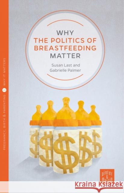 Why the Politics of Breastfeeding Matter Susan Last 9781780665252 Pinter & Martin Ltd. - książka