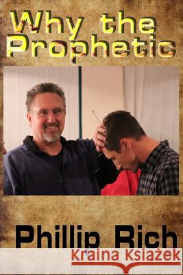 Why the Prophetic Phillip Rich 9781482336269 Createspace - książka