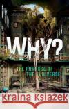 Why? The Purpose of the Universe Dr Philip (Associate Professor, Department of Philosophy, Associate Professor, Department of Philosophy, Durham Universi 9780198883760 Oxford University Press
