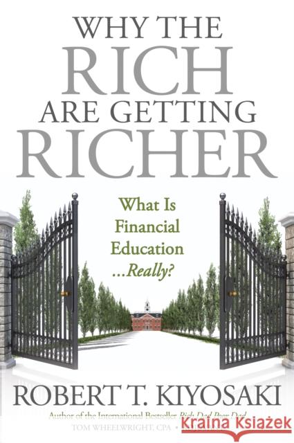 Why the Rich Are Getting Richer Robert T. Kiyosaki Tom Wheelwright 9781612680880 Plata Publishing - książka