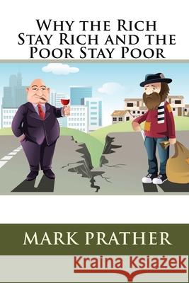 Why the Rich Stay Rich and the Poor Stay Poor Courtney Prather Mark Prather 9781090636041 Independently Published - książka