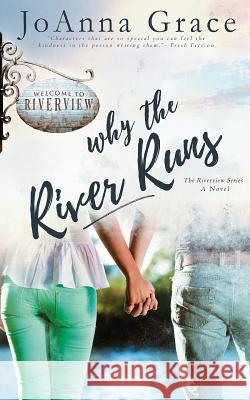 Why The River Runs Grace, Joanna 9781940460550 Y&r Publishing, LLC - książka